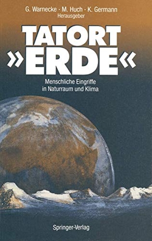 Warnecke, Günter / Klaus Germann et al (Hrsg.). Tatort »ERDE« - Menschliche Eingriffe in Naturraum und Klima. Springer Berlin Heidelberg, 1992.