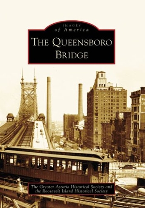 Greater Astoria Hist Soc / Roosevelt Island Historical Society. The Queensboro Bridge. Arcadia Publishing (SC), 2008.