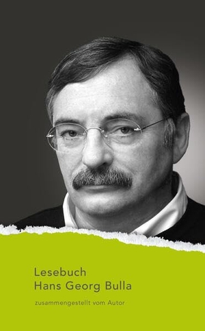 Bulla, Hans Georg. Lesebuch Hans Georg Bulla - Zusammengestellt vom Autor und mit einem Nachwort von Walter Gödden. Aisthesis Verlag, 2025.