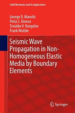 Manolis, George D. / Wuttke, Frank et al. Seismic Wave Propagation in Non-Homogeneous Elastic Media by Boundary Elements. Springer International Publishing, 2016.