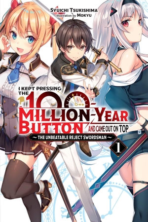 Tsukishima, Syuichi. I Kept Pressing the 100-Million-Year Button and Came Out on Top, Vol. 1 (Light Novel) - The Unbeatable Reject Swordsman Volume 1. Yen Press, 2021.
