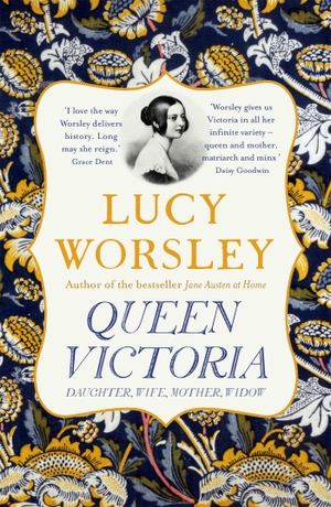 Worsley, Lucy. Queen Victoria - Daughter, Wife, Mother, Widow. Hodder And Stoughton Ltd., 2019.