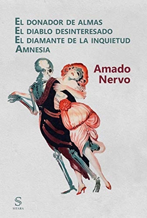 Nervo, Amado. El donador de almas ; El diablo desinteresado ; El diamante de la inquietud ; Amnesia. Sitara, 2017.