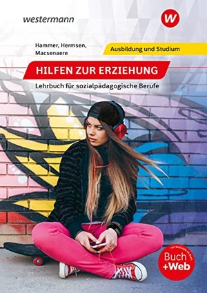 Hammer, Richard / Thomas Hermsen. Hilfen zur Erziehung. Lehrbuch für sozialpädagogische Berufe. Schulbuch. Westermann Berufl.Bildung, 2023.