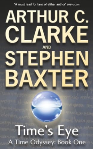 Clarke, Arthur C. / Stephen Baxter. Time's Eye - A Time Odyssey Book One. Storey, 2005.