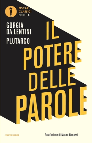 Plutarco / Gorgia. Il potere delle parole. Mondadori, 2026.