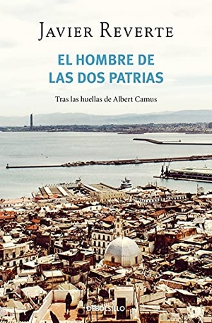 Reverte, Javier. El hombre de las dos patrias : tras las huellas de Albert Camus. SUMA DE LETRAS S.L, 2021.