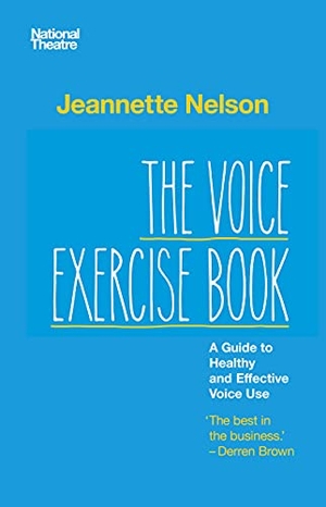 Nelson, Jeannette. The Voice Exercise Book - A Guide to Healthy and Effective Voice Use. Nick Hern Books, 2017.