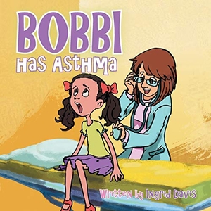 Davis, Ingrid. Bobbi has Asthma. Xlibris, 2014.