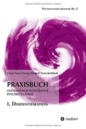 Praxisbuch Systematisch-Integrative Psychosynthese: I. Disidentifikation