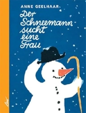Geelhaar, Anne / Erich Gürtzig. Der Schneemann sucht eine Frau. leiv Leipziger Kinderbuch, 2004.