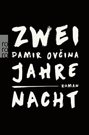 Ovcina, Damir. Zwei Jahre Nacht. Rowohlt Taschenbuch, 2021.