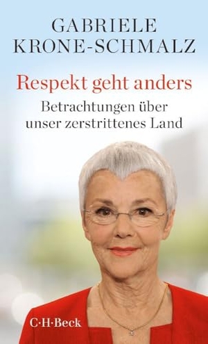 Krone-Schmalz, Gabriele. Respekt geht anders - Betrachtungen über unser zerstrittenes Land. C.H. Beck, 2020.