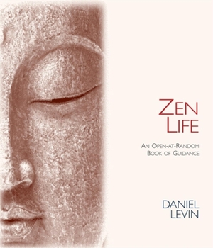 Levin, Daniel. Zen Life - An Open-At-Random Book of Guidance. ST LYNNS PR, 2009.
