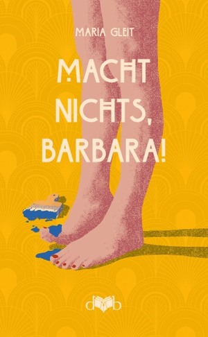 Gleit, Maria. Macht nichts, Barbara! - Roman. DVB Verlag GmbH, 2026.