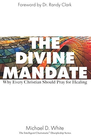 White, Michael. The Divine Mandate: Why Every Christian Should Pray for Healing. Touchladybirdlucky Studios, 2020.