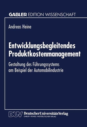 Entwicklungsbegleitendes Produktkostenmanagement - Gestaltung des Führungssystems am Beispiel der Automobilindustrie. Deutscher Universitätsverlag, 1995.