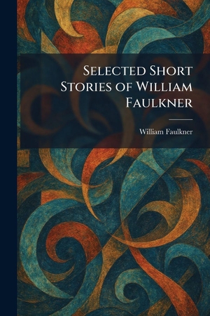 Faulkner, William. Selected Short Stories of William Faulkner. Creative Media Partners, LLC, 2026.