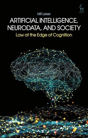 Leiser. Artificial Intelligence, NeuroData, and Society - Law at the Edge of Cognition. Bloomsbury Publishing PLC, 2026.