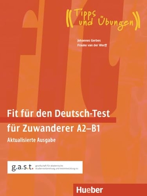 Gerbes, Johannes / Frauke Van Der Werff. Fit für den Deutsch-Test für Zuwanderer A2-B1 - Aktualisierte Ausgabe.Deutsch als Zweitsprache / Übungsbuch mit Audios online. Hueber Verlag GmbH, 2023.