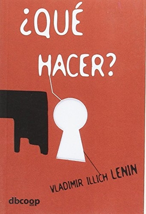 Lenin, Vladimir Il'Ich. ¿Qué hacer?. Dbcoop SCCL, 2016.