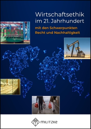 Brüning, Barbara. Wirtschaftsethik im 21. Jahrhundert - mit den Schwerpunkten Recht und Nachhaltigkeit. Militzke Verlag GmbH, 2023.