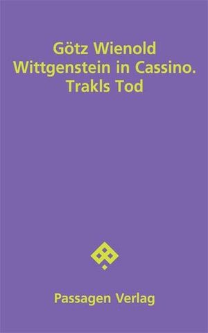 Wienold, Götz. Wittgenstein in Cassino. Trakls Tod - Zwei Stücke. Passagen Verlag Ges.M.B.H, 2022.