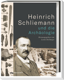Heinrich Schliemann und die Archäologie