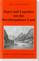 Sagen und Legenden um das Berchtesgadener Land