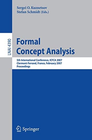 Schmidt, Stefan / Sergei O. Kuznetsov (Hrsg.). Formal Concept Analysis - 5th International Conference, ICFCA 2007, Clermont-Ferrand, France, February 12-16, 2007, Proceedings. Springer Berlin Heidelberg, 2007.