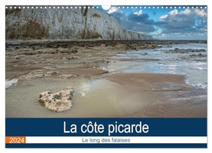 Gaymard, Alain. La côte picarde Le long des falaises (Calendrier mural 2024 DIN A3 vertical), CALVENDO calendrier mensuel - Découverte du nord de la France et de la Picardie. Calvendo, 2023.