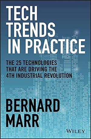 Marr, Bernard. Tech Trends in Practice - The 25 Technologies that are Driving the 4th Industrial Revolution. John Wiley & Sons Inc, 2020.
