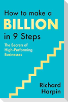 How to Make a Billion in Nine Steps
