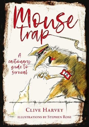Harvey, Clive. MOUSE TRAP - A CAUTIONARY GUIDE TO SURVIVAL. Tommies Guides, 2022.