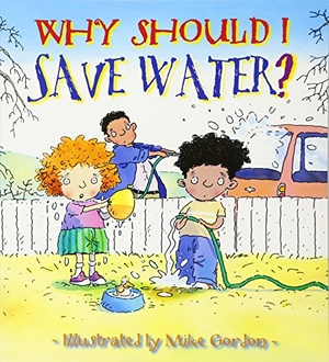 Green, Jen. Why Should I Save Water?. Sourcebooks, 2005.