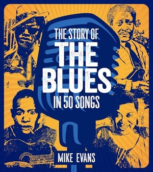Evans / Mike Evans. The Story of the Blues in 50 Songs. Schiffer Publishing Ltd, 2026.