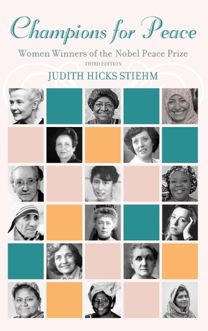 Stiehm, Judith Hicks. Champions for Peace - Women Winners of the Nobel Peace Prize. Rowman & Littlefield Publishers, 2018.