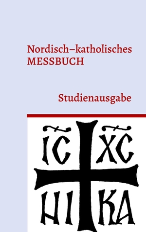 Herzberg, F. Irenäus (Hrsg.). Nordisch-katholisches Messbuch - Studienausgabe. Books on Demand, 2023.