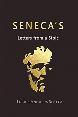 Seneca, Lucius Annaeus. Seneca's Letters from a Stoic. www.bnpublishing.com, 2018.