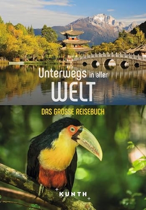 Verlag, Kunth (Hrsg.). KUNTH Unterwegs in aller Welt - Das große Reisebuch. Kunth GmbH & Co. KG, 2023.