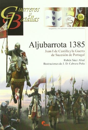 Sáez Abad, Rubén. Aljubarrota 1385 : Juan I de Castilla y la guerra de sucesión de Portugal. Almena Ediciones, 2011.