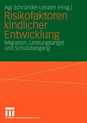 Schründer-Lenzen, Agi (Hrsg.). Risikofaktoren kindlicher Entwicklung - Migration, Leistungsangst und Schulübergang. VS Verlag für Sozialwissenschaften, 2006.