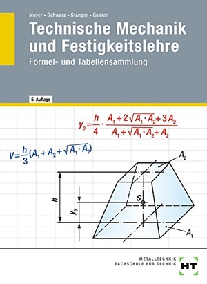 Gasser, Andreas / Stanger, Werner et al. Technische Mechanik und Festigkeitslehre. Formel- und Tabellensammlung - Formel- und Tabellensammlung. Handwerk + Technik GmbH, 2021.