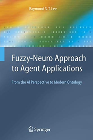 Lee, Raymond S. T.. Fuzzy-Neuro Approach to Agent Applications - From the AI Perspective to Modern Ontology. Springer Berlin Heidelberg, 2010.