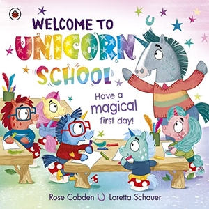 Cobden, Rose. Welcome to Unicorn School - Have a magical first day!. Penguin Books Ltd (UK), 2023.