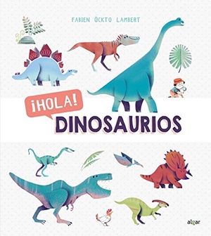 Öckto Lambert, Fabien. ¡Hola! Dinosaurios. Algar libros S.L.U., 2018.