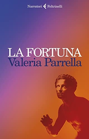 Parrella, Valeria. La Fortuna. Feltrinelli, 2022.