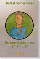 Es inevitable creer en alguien
