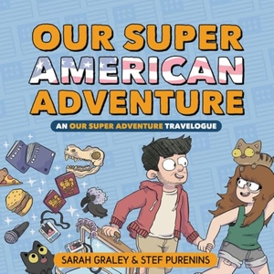 Graley, Sarah / Stef Purenins. Our Super American Adventure - An Our Super Adventure Travelogue. Oni Press,US, 2019.