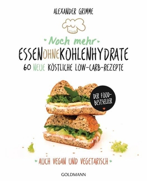 Grimme, Alexander. Noch mehr Essen ohne Kohlenhydrate - 60 neue köstliche Low-Carb-Rezepte - Auch vegan und vegetarisch - Der Food-Bestseller. Goldmann TB, 2017.
